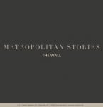 METROPOLITAN STORIES THE WALL